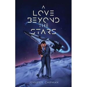 A Love Beyond the Stars -- Jennifer Chipman